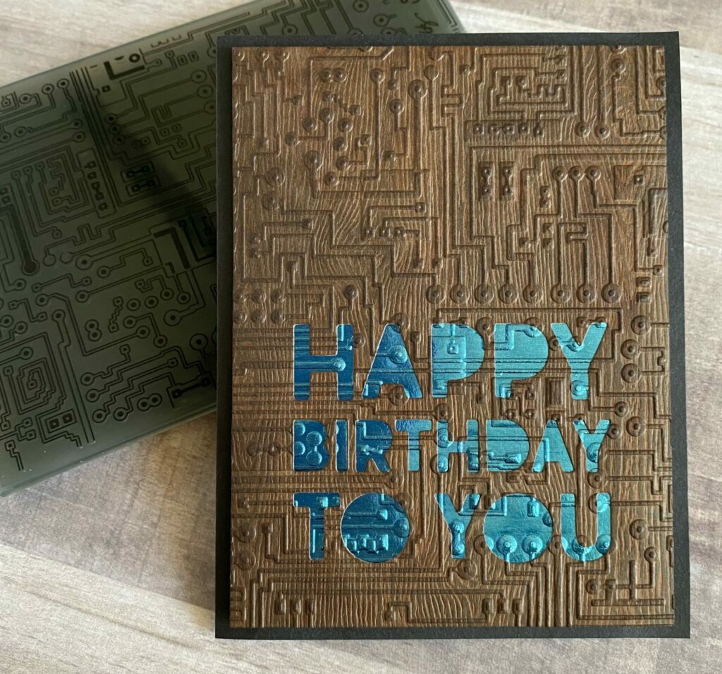 Wooden Circuit Birthday Card With Embossing Folder