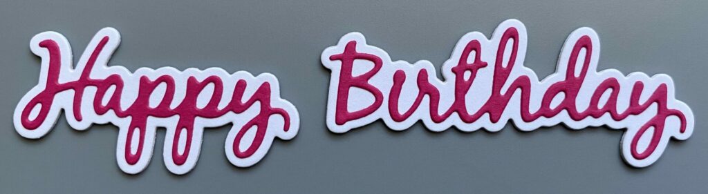 Assembled "Happy Birthday" sentiment die-cut